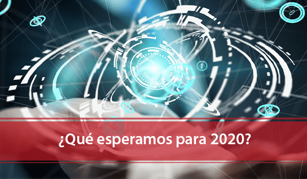 ¿Qué esperamos para 2020?