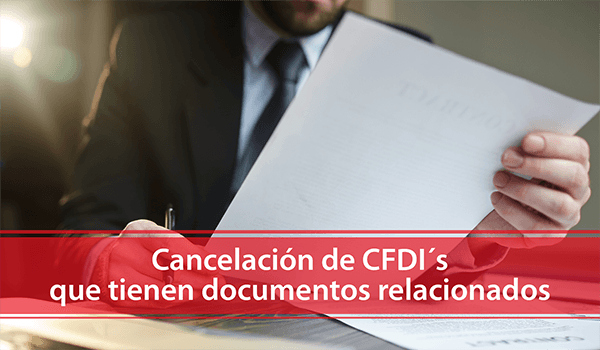 Cancelación de CFDI´s que tienen documentos relacionados