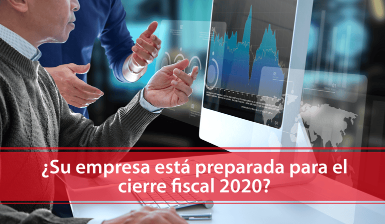 ¿Su empresa está preparada para el cierre fiscal 2020?