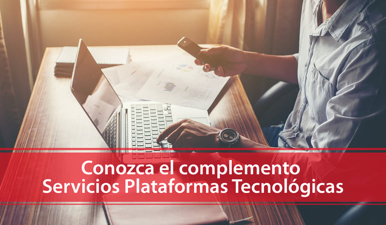 Conozca el complemento Servicios Plataformas Tecnológicas