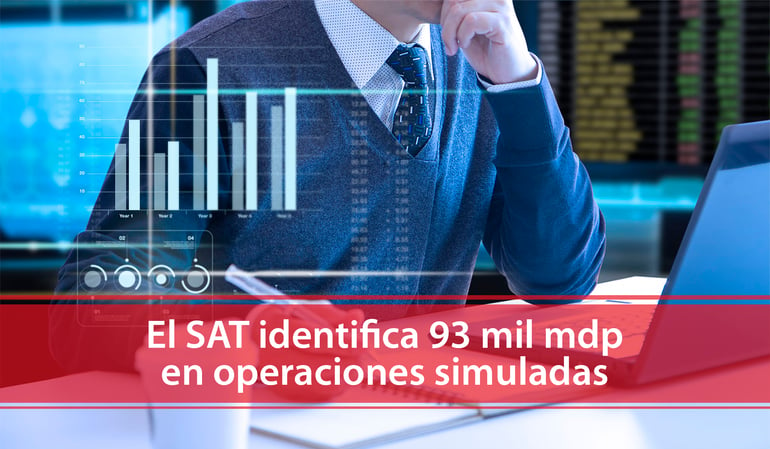 El SAT identifica 93 mil MDP en operaciones simuladas