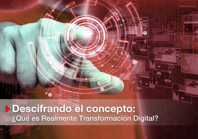 Descifrando el concepto: ¿Qué es realmente Transformación Digital?